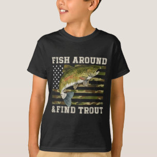 Fish Around And Find Trout American Flag Funny Fis T-Shirt