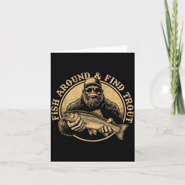 Fish Around And Find Trout Bigfoot Fishing Sasquat Card (Front)