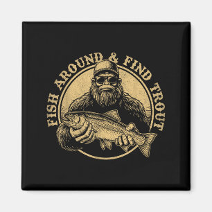 Fish Around And Find Trout Bigfoot Fishing Sasquat Magnet
