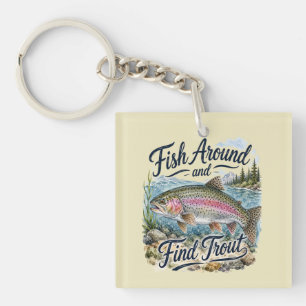 Fish Around and Find Trout Fun Quote Fisherman Keychain