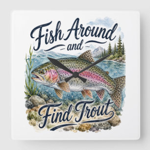 Fish Around and Find Trout Fun Quote Fisherman Square Wall Clock