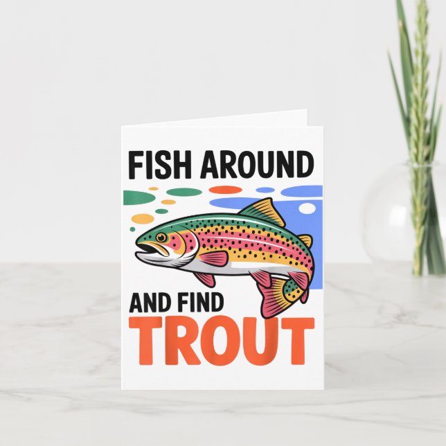Fish Around And Find Trout Funny Cute Fishing Fish Card (Front)
