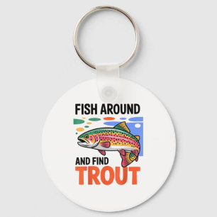 Fish Around And Find Trout Funny Cute Fishing Fish Keychain