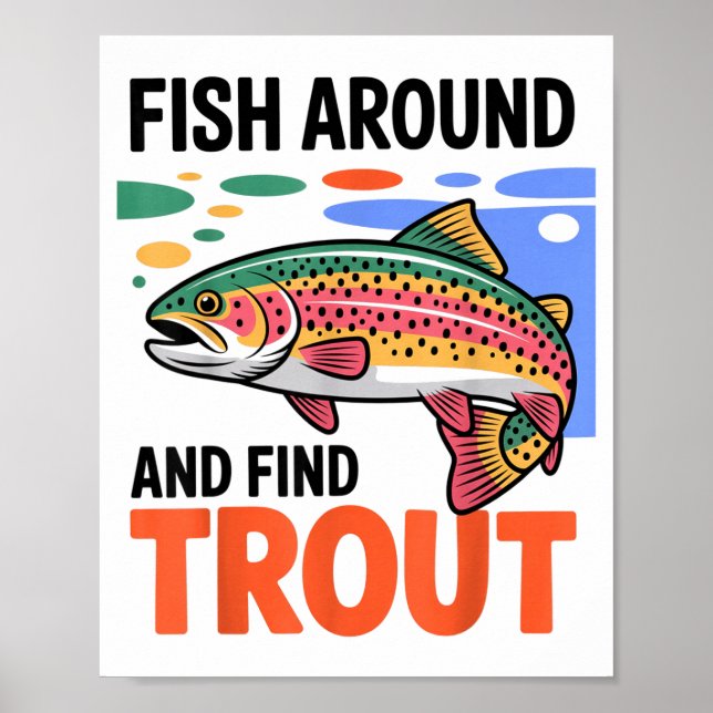 Fish Around And Find Trout Funny Cute Fishing Fish Poster (Front)
