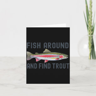Fish Around And Find Trout Funny Fishing Fishermen Card