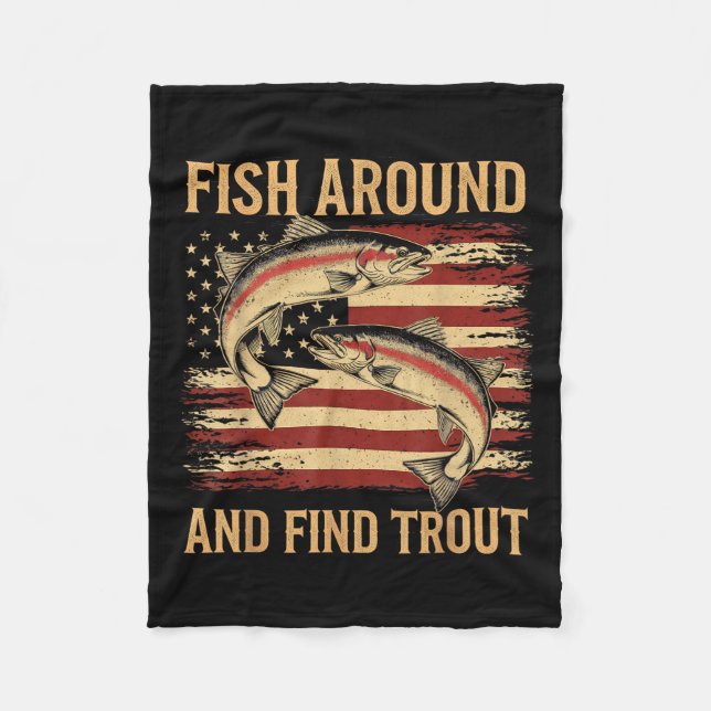 Fish Around And Find Trout Funny Fishing Fishermen Fleece Blanket (Front)