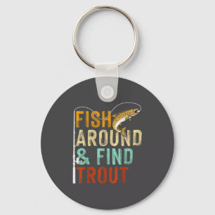 Fish Around And Find Trout Funny Fishing Fishermen Keychain