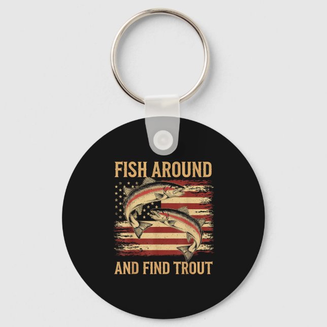 Fish Around And Find Trout Funny Fishing Fishermen Keychain (Front)