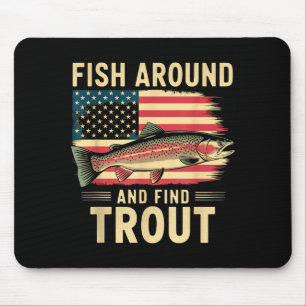 Fish Around And Find Trout Funny Fishing Fishermen Mouse Pad