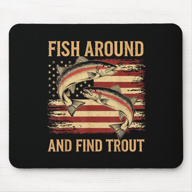 Fish Around And Find Trout Funny Fishing Fishermen Mouse Pad (Front)