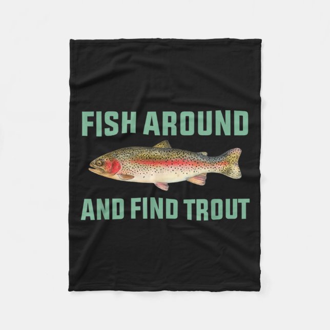 Fish Around And Find Trout Funny Fishing Pun  Fleece Blanket (Front)