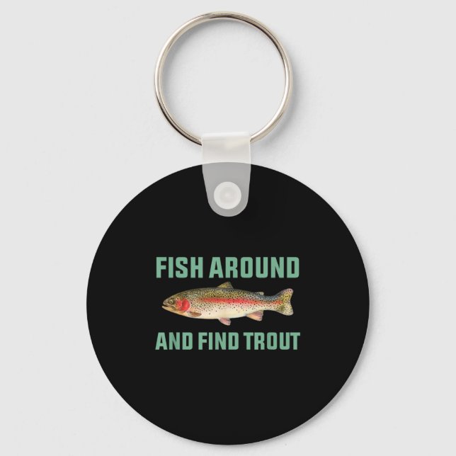 Fish Around And Find Trout Funny Fishing Pun  Keychain (Front)