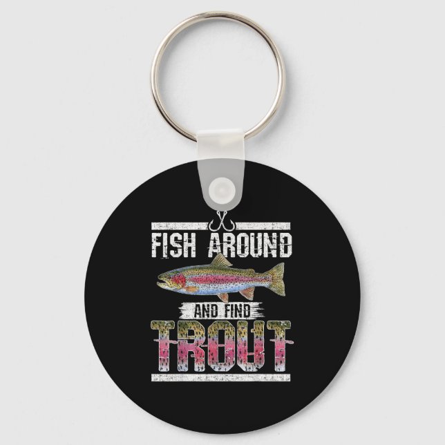 Fish Around And Find Trout Funny Quote For Fisherm Keychain (Front)
