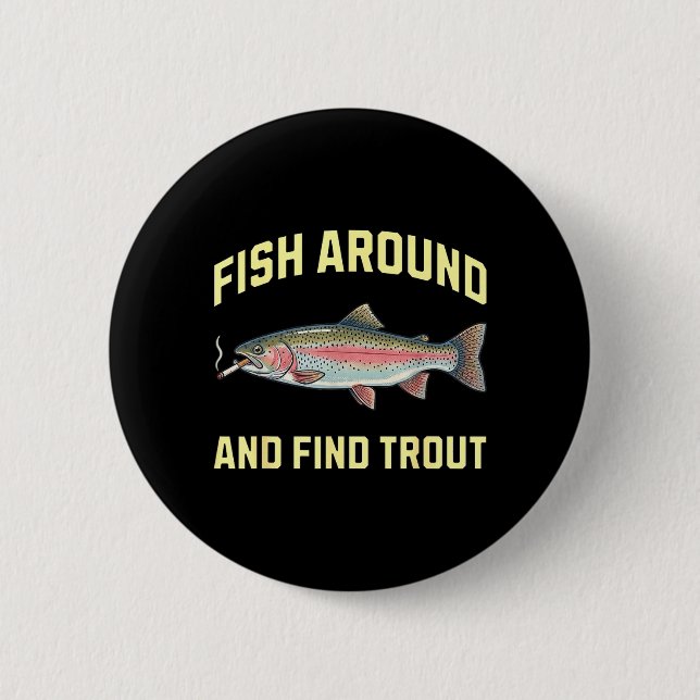 Fish Around and Find Trout Funny Smoking Rainbow 2 Inch Round Button (Front)
