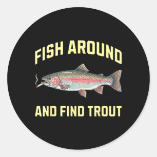 Fish Around and Find Trout Funny Smoking Rainbow Classic Round Sticker