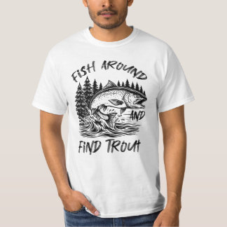 Fish Around and Find Trout Graphic T-Shirt