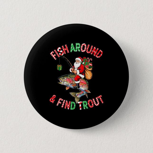 Fish Around Find Trout, Funny Fisherman Fishing Ch 2 Inch Round Button (Front)