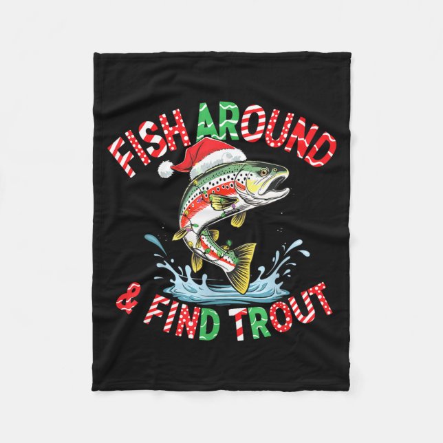 Fish Around Find Trout, Funny Fisherman Fishing Ch Fleece Blanket (Front)