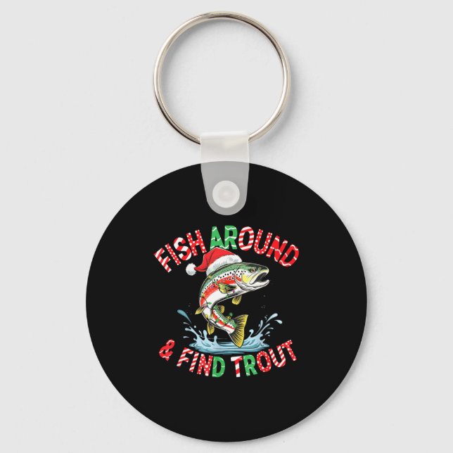 Fish Around Find Trout, Funny Fisherman Fishing Ch Keychain (Front)