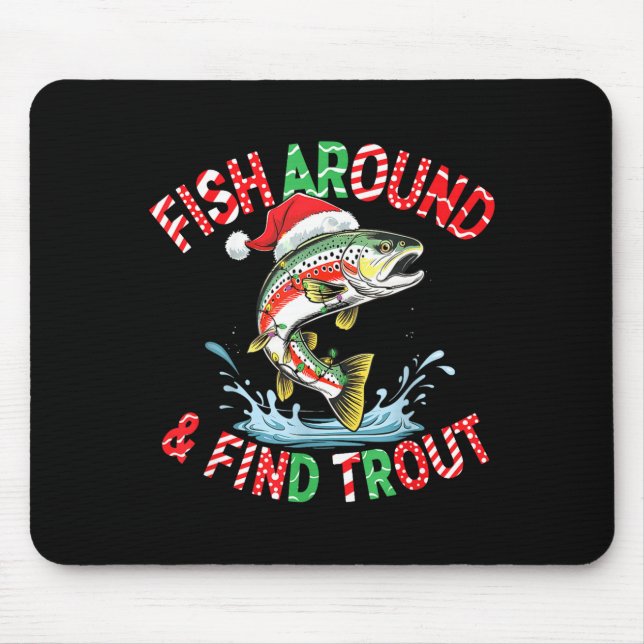 Fish Around Find Trout, Funny Fisherman Fishing Ch Mouse Pad (Front)