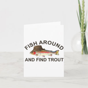 Fish Around Find Trout, Funny Fisherman Fishing Jo Card