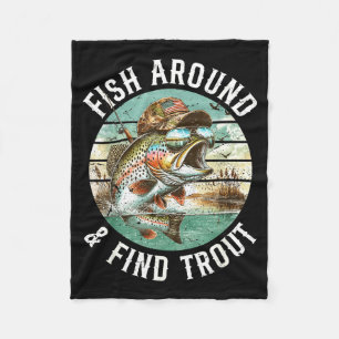 Fish Around Find Trout, Funny Fisherman Fishing Jo Fleece Blanket