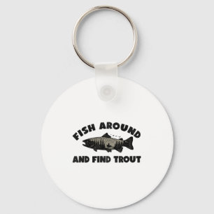 Fish Around Find Trout, Funny Fisherman Fishing Jo Keychain