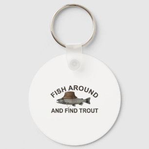 Fish Around Find Trout, Funny Fisherman Fishing Jo Keychain