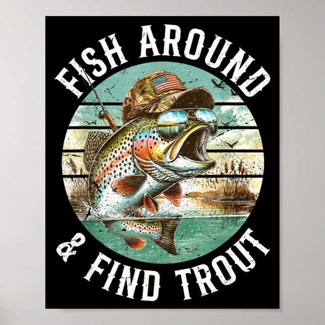 Fish Around Find Trout, Funny Fisherman Fishing Jo Poster (Front)