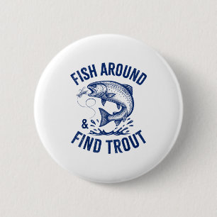Fish Around Find Trout Funny Fishing Father's Day  2 Inch Round Button