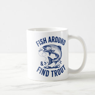 Fish Around Find Trout Funny Fishing Father's Day  Coffee Mug