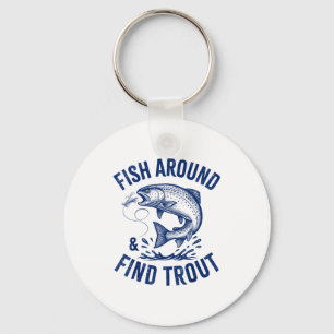 Fish Around Find Trout Funny Fishing Father's Day Keychain