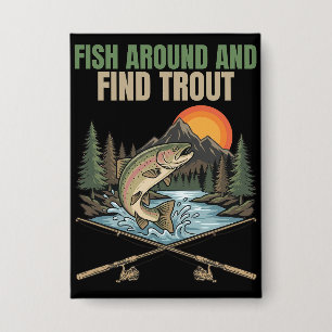 Fish Around & Find Trout Funny Fishing Humor Gift