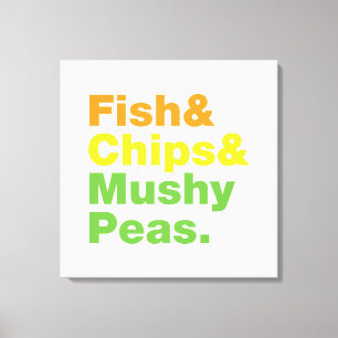 Fish & Chips & Mushy Peas. Canvas Print