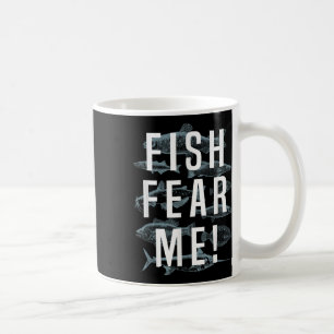 Fish Fear Me Fishing Shirt, Fisherman Tee Gift  Coffee Mug