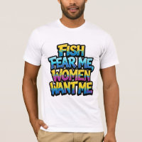 Fish Fear Me Women Want Me Funny Fishing Gift