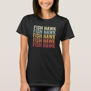 Fish Hawk Florida Fish Hawk FL Retro Vintage Text T-Shirt