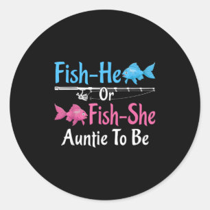 Fish-he Or Fish-she Auntie To Be Gender Reveal Bab Classic Round Sticker