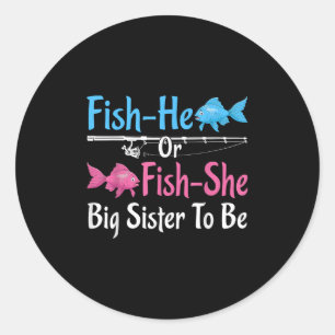 Fish-he Or Fish-she Big Sister Gender Reveal Baby  Classic Round Sticker