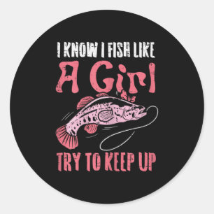 Fish Like Girl Try To Keep Up Cool Fishing Angling Classic Round Sticker