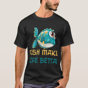 Fish Make Life Betta (1) T-Shirt