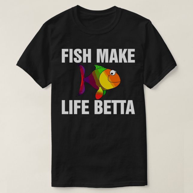 Fish Make Life Betta 3 T-Shirt (Design Front)