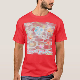Fish Make Life Betta Aquarium Fish Lover T-Shirt