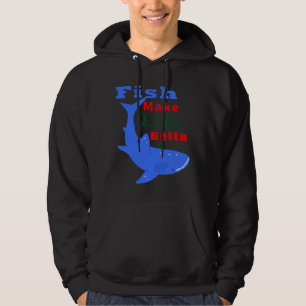 Fish Make Life Betta For Mom And Dad And Fish Hoodie