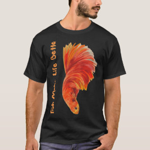 Fish Make Life Betta T-Shirt
