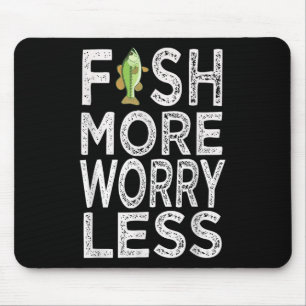 Fish More Less Worry Mouse Pad