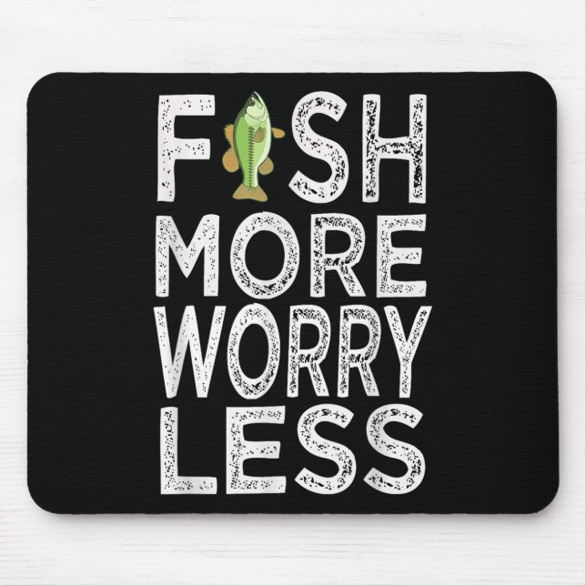 Fish More Less Worry  Mouse Pad (Front)