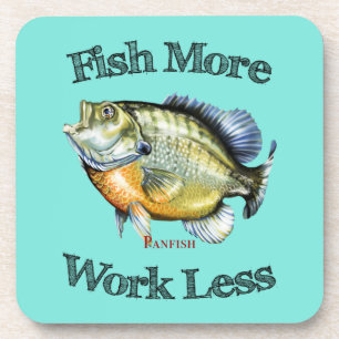 Fish More Panfish Work Less Coaster