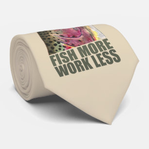 Fish More - Work Less! Rainbow Trout Fishing Tie