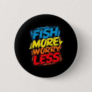 Fish More Worry Less Funny Cute Bright Colourful H 2 Inch Round Button